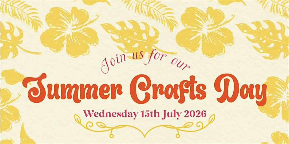 Summer Crafts Day (Wednesday 15th July 2026)