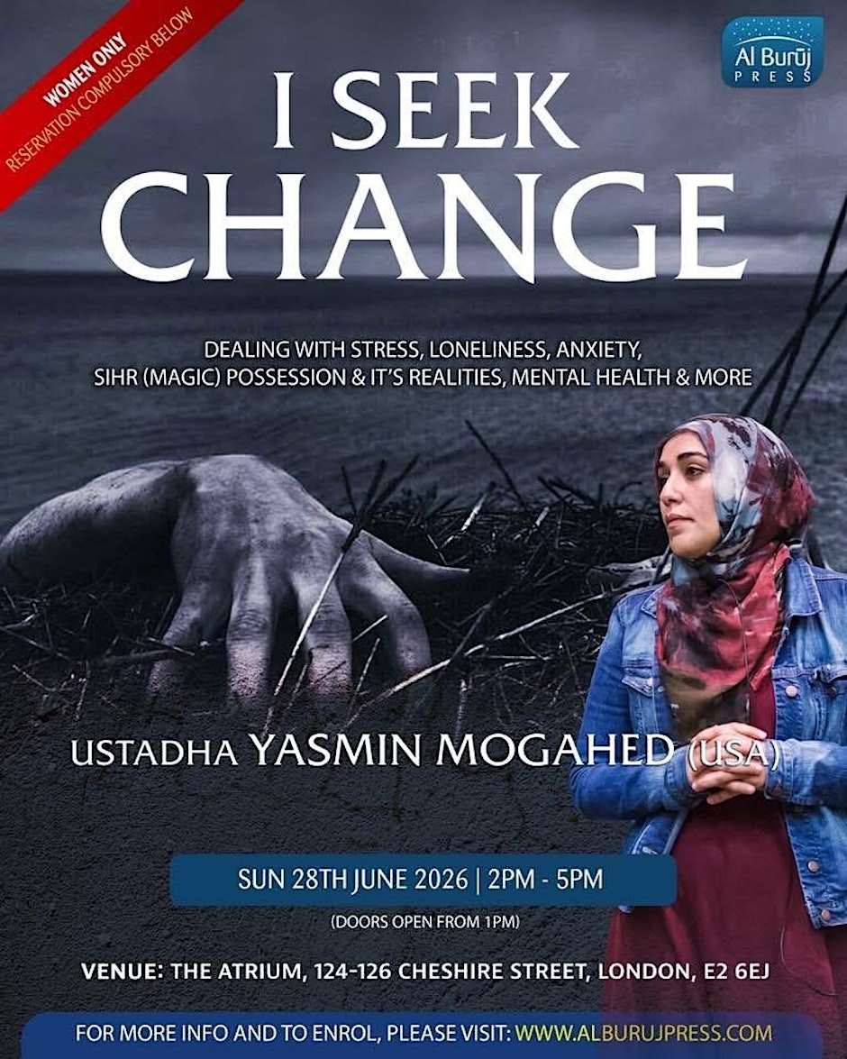LONDON: I Seek Change with Yasmin Mogahed (USA)!