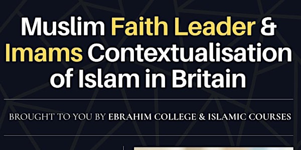 FAITH LEADER AND IMAMS: COMMUNITY AND CONTEXTUALISATION OF ISLAM IN BRITAIN