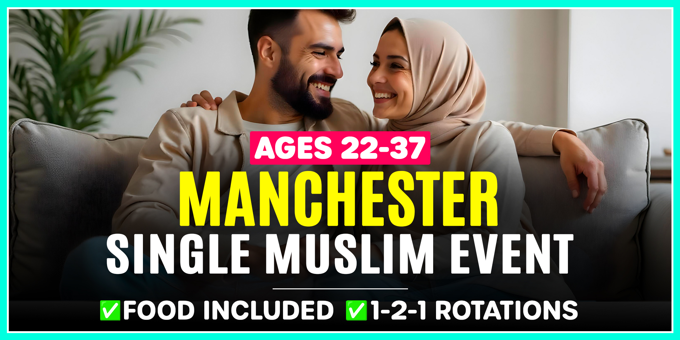 Single Muslim Marriage Events Manchester – Ages 22-37.