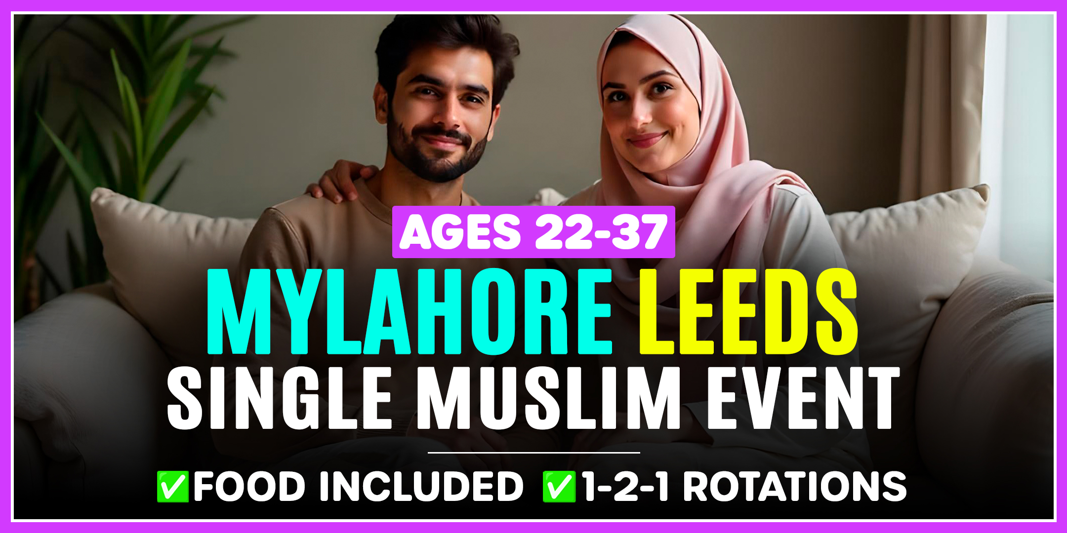 Muslim Marriage Events Leeds for Ages 22-37 @MyLahore